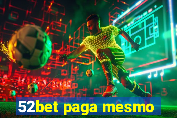 52bet paga mesmo